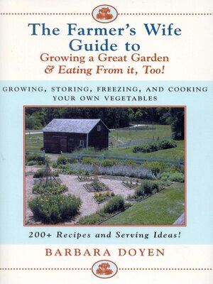 cover image of The Farmer's Wife Guide to Growing a Great Garden and Eating From It, Too!